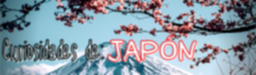 Curiosidades de: Japón 1